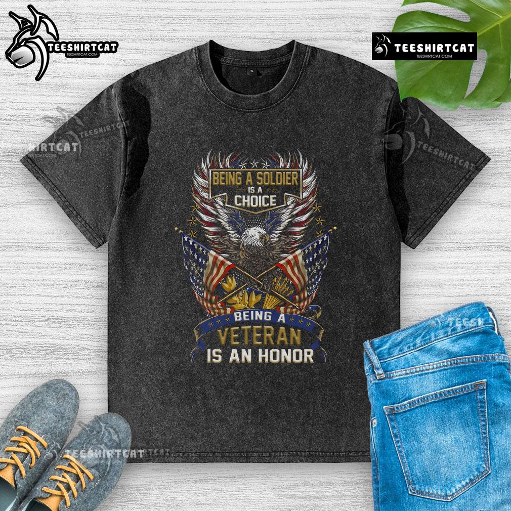 Alt Text: Washed t-shirt featuring 'Being a Soldier is a Choice, Being a Veteran is an Honor' design, perfect for proud veterans.