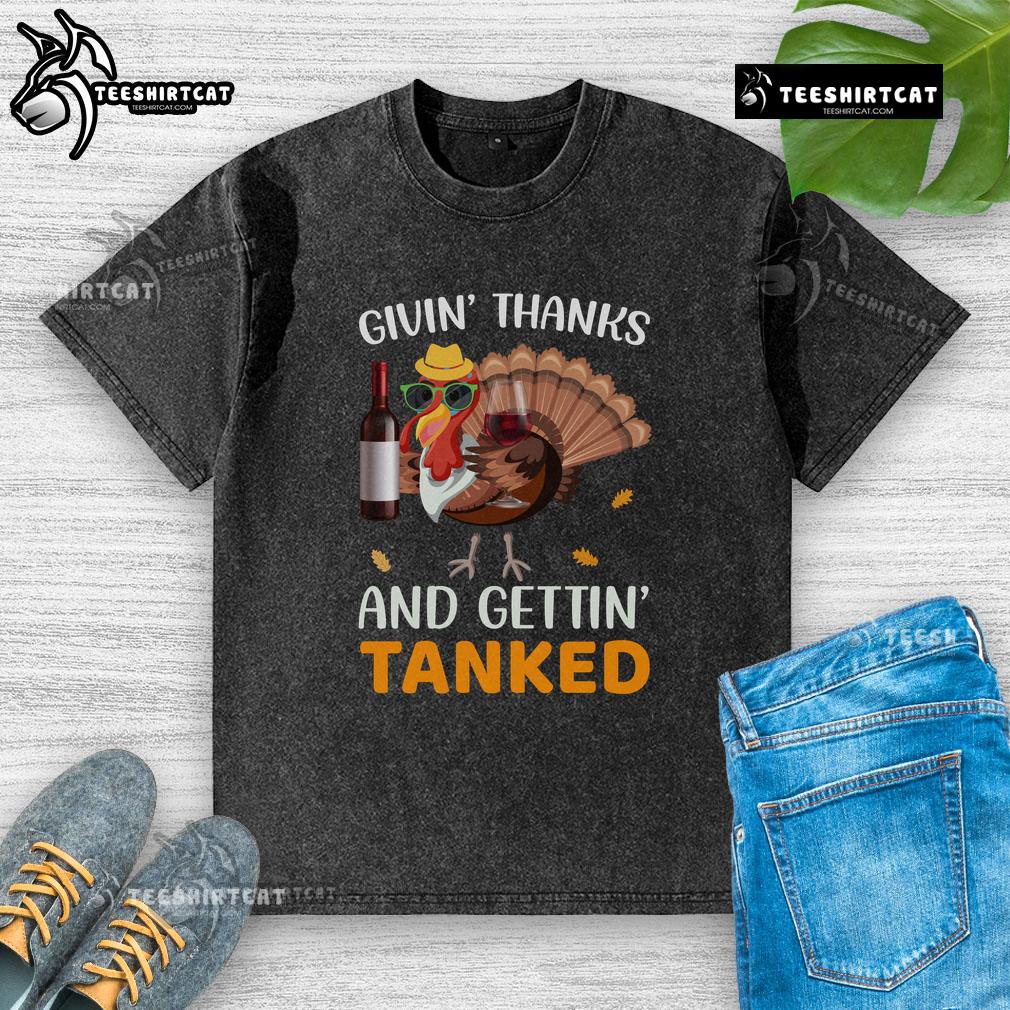 Awesome Givin Thanks and Gettin Tanked washed t-shirt featuring a fun Thanksgiving design and comfortable fit.