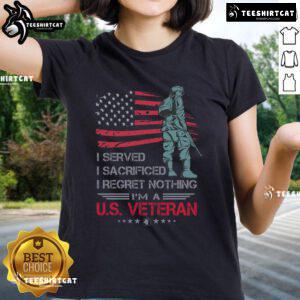 U.S. Veteran ladies tee featuring 'I Served, I Sacrificed, I Regret Nothing' slogan, perfect for proud veterans.