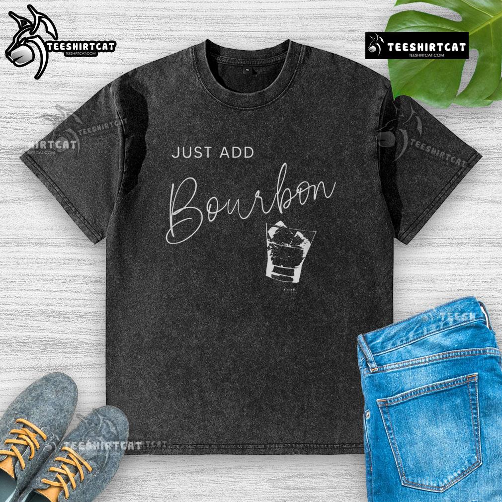 Awesome Just Add Bourbon Minimalist Whiskey Glass design on a stylish washed t-shirt for whiskey lovers.