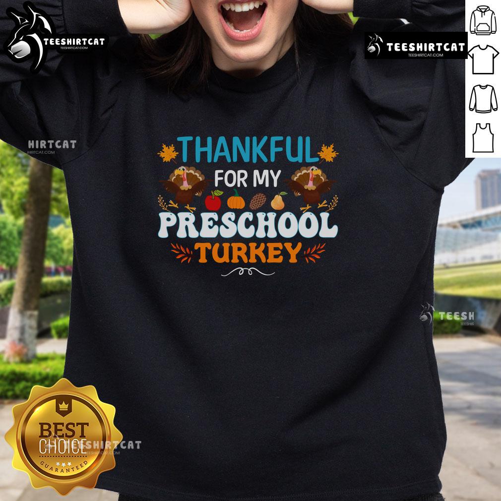 Awesome Thankful For My Preschool Turkey Thanksgiving Sweatshirt featuring a cute turkey design for festive celebrations.