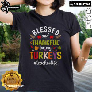 Blessed and thankful for my turkeys ladies tee featuring a festive design, perfect for Thanksgiving celebrations.
