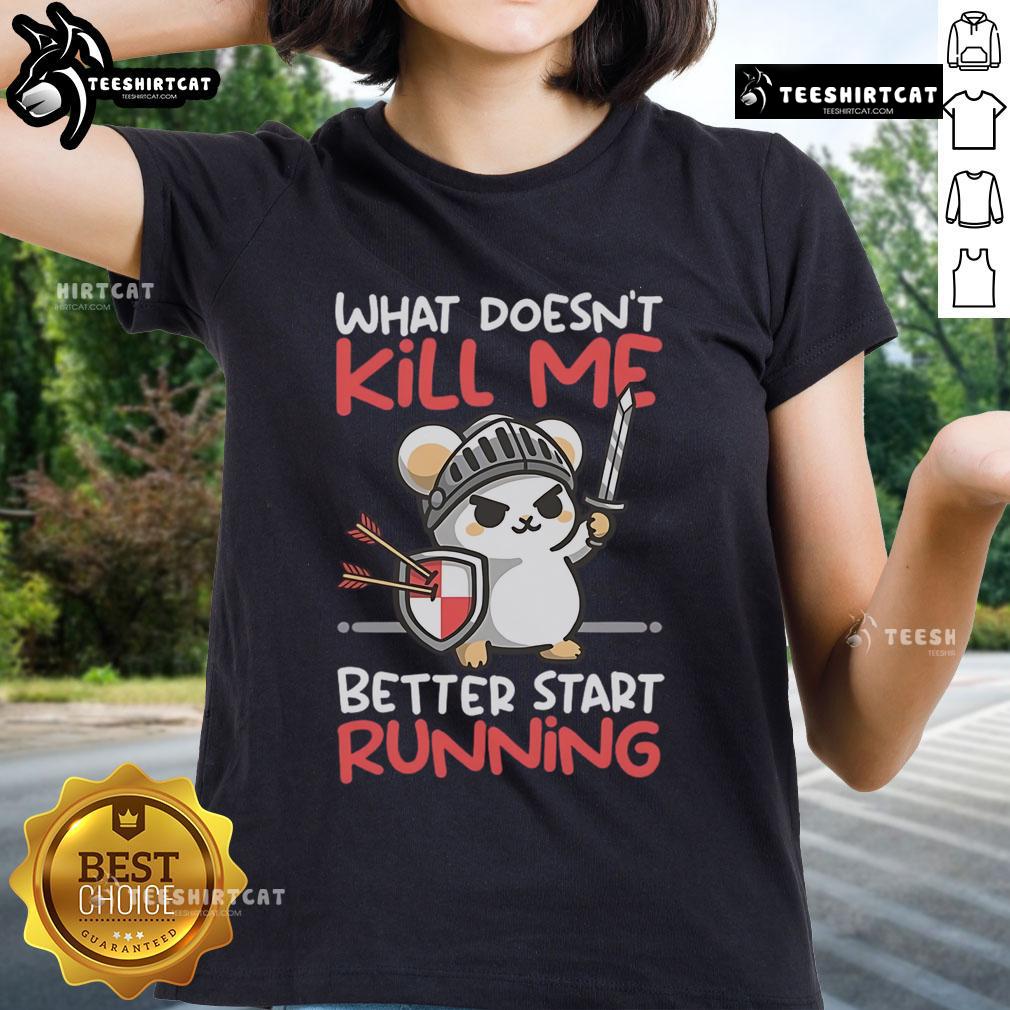 Alt Text: Cute Knight Mouse graphic on a ladies tee with the phrase What Doesn't Kill Me Better Start Running.