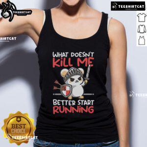 Alt Text: Adorable knight mouse wearing a tank top with What Doesn't Kill Me Better Start Running graphic design.