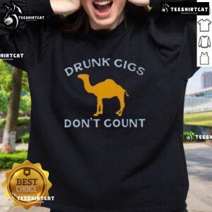 Alt Text: Humorous sweatshirt featuring a funny camel with a saying Drunk cigs dont count perfect for casual wear.