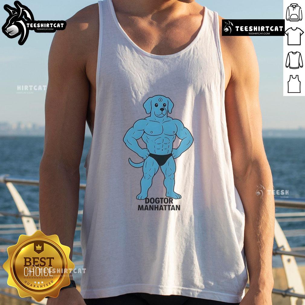 Funny Dogtor Manhattan meme tank top featuring a playful dog in a doctor's outfit, perfect for dog lovers and meme enthusiasts.