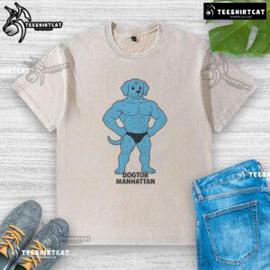 Funny Dogtor Manhattan meme on a washed t-shirt featuring a playful dog in a doctor's outfit, perfect for dog lovers.