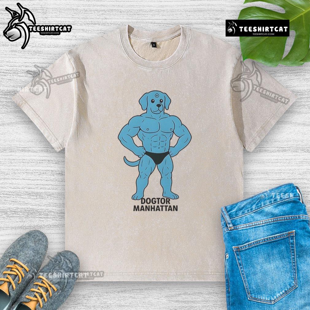 Funny Dogtor Manhattan meme on a washed t-shirt featuring a playful dog in a doctor's outfit, perfect for dog lovers.