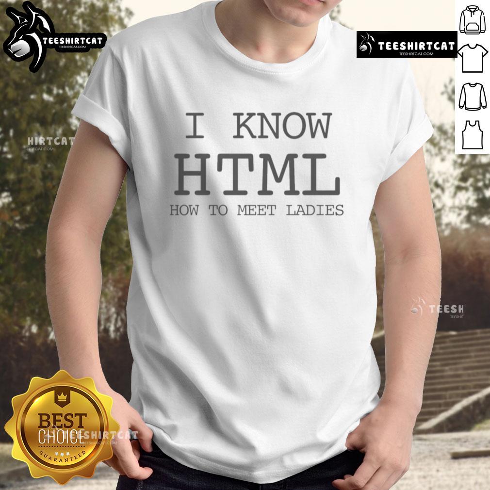 Funny 'I Know HTML' T-Shirt for Tech Lovers - Perfect for Meeting Ladies with a Sense of Humor