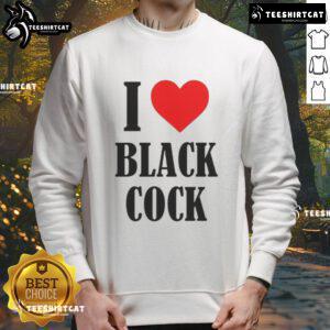 Funny I Love Black Cock Sweatshirt featuring a humorous design and bold text, perfect for casual wear and statement pieces.