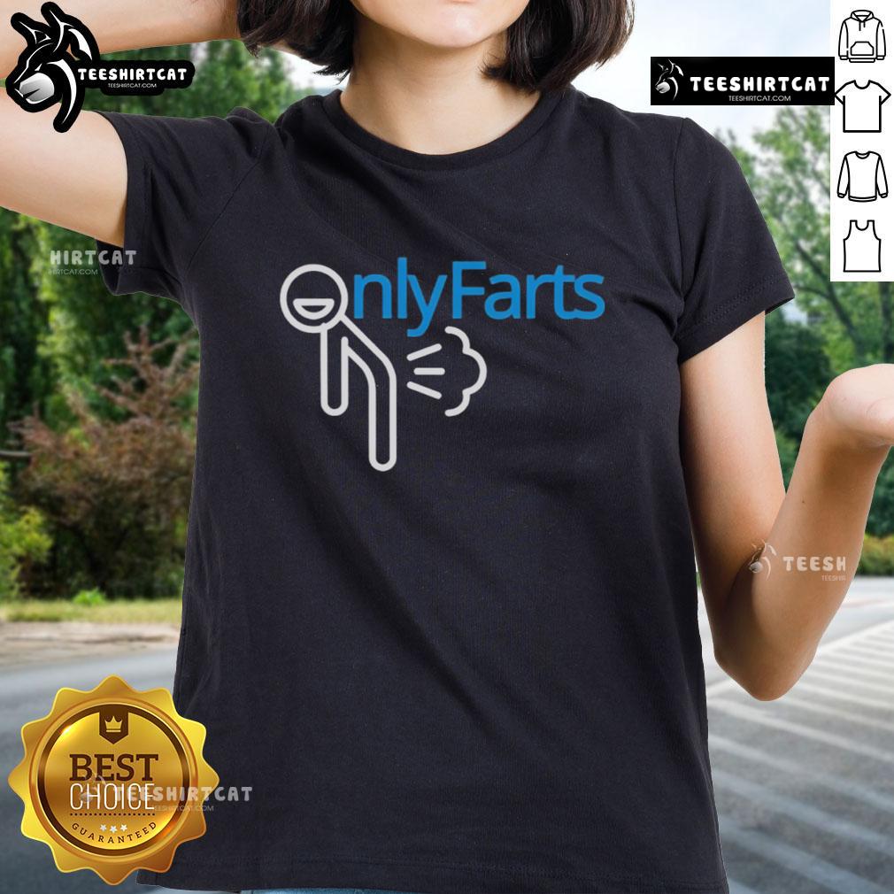 Funny Onlyfarts logo parody on a ladies tee, showcasing humor and style for casual wear enthusiasts.