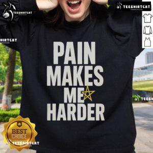 Funny Pain Makes Me Harder Sweatshirt design featuring bold text and stylish graphics for humor lovers.