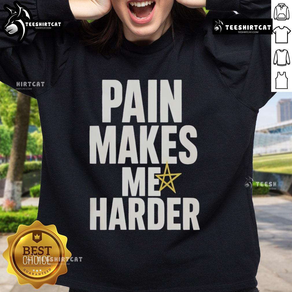 Funny Pain Makes Me Harder Sweatshirt design featuring bold text and stylish graphics for humor lovers.