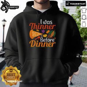 Funny Thanksgiving hoodie with 'I Was Thinner Before Dinner' slogan, perfect for holiday gatherings and family fun.