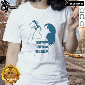 Funny Thriving on Zero Sleep Coffee Ladies Tee featuring a humorous design for coffee lovers and night owls.