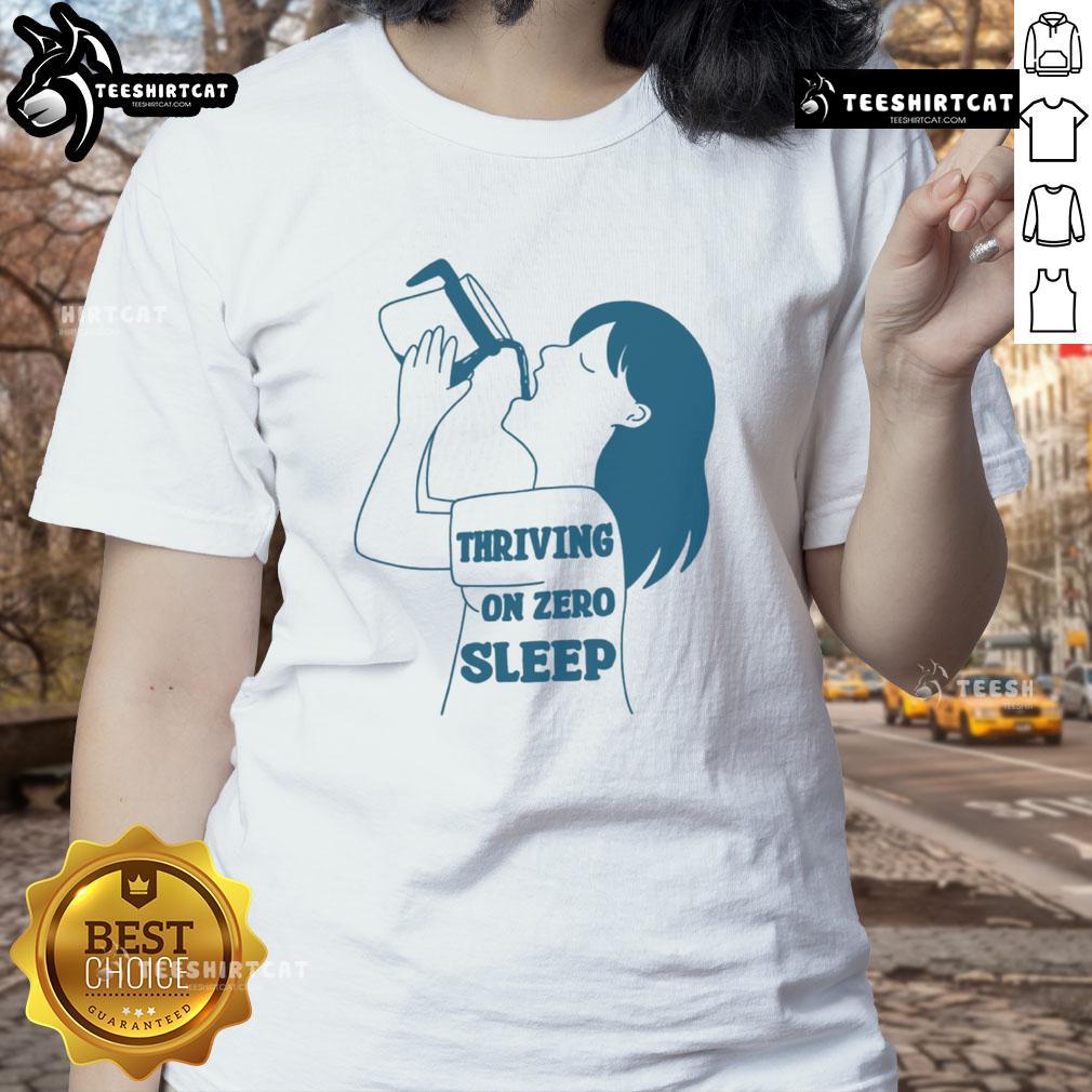 Funny Thriving on Zero Sleep Coffee T-Shirt - Teeshirtcat