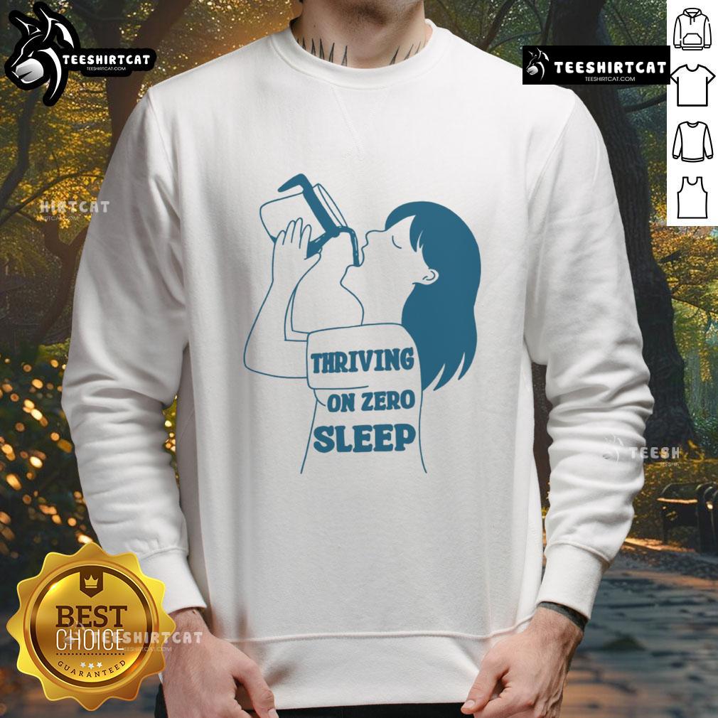 Funny Thriving on Zero Sleep Coffee T-Shirt - Teeshirtcat