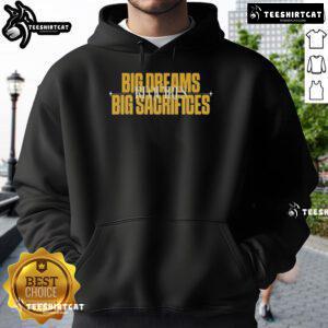 Alt Text: Good Big Dreams Big Sacrifices Requires Hoodie in black, showcasing motivational design for aspiring achievers.