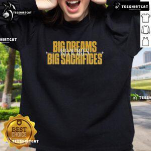 Good Big Dreams Big Sacrifices Requires Sweatshirt in a cozy setting, showcasing motivational design and comfortable fabric.