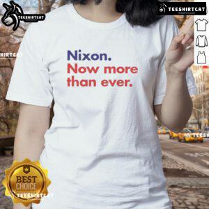 Good Nixon Now More Than Ever Ladies Tee featuring a stylish design for fans of vintage political apparel.