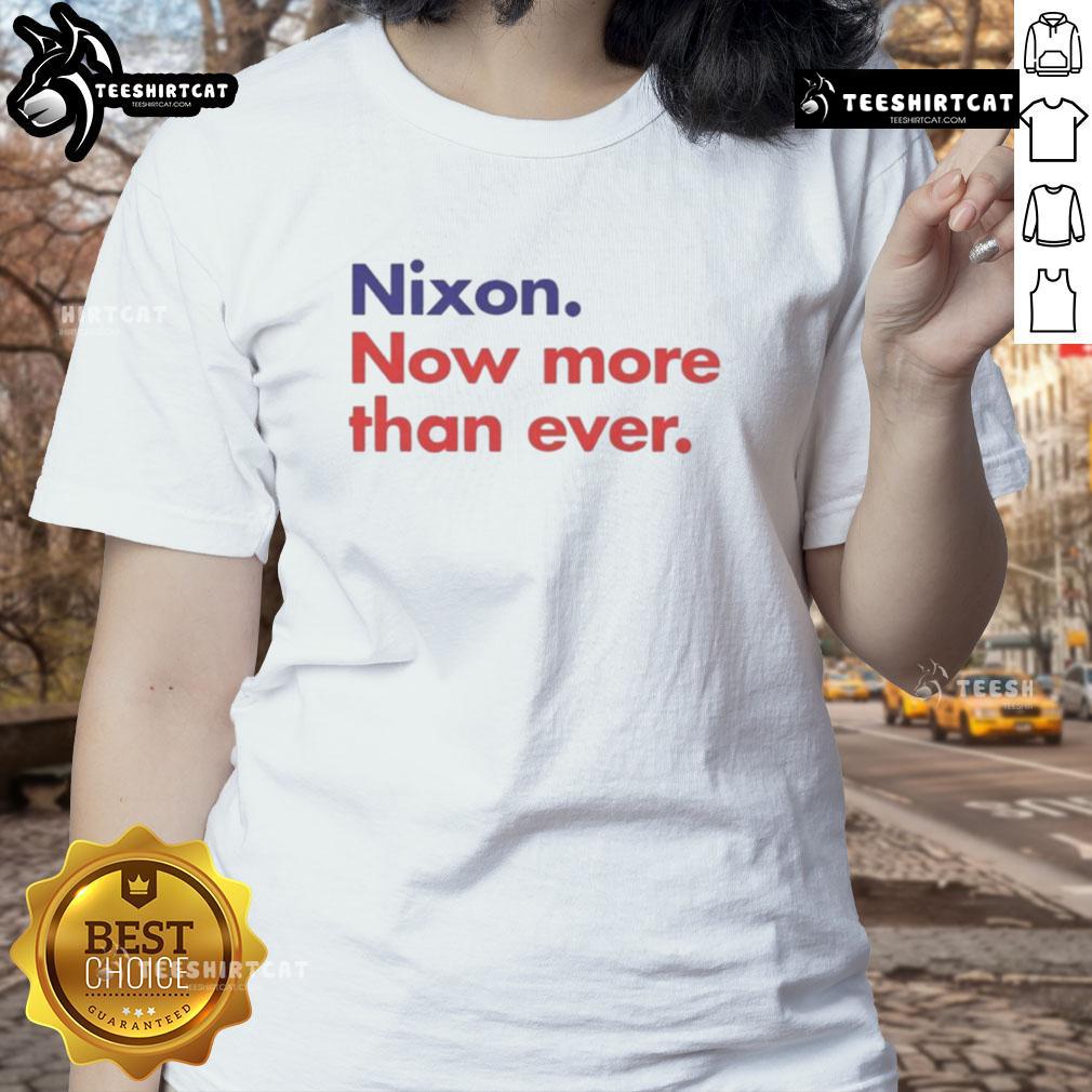 Good Nixon Now More Than Ever Ladies Tee featuring a stylish design for fans of vintage political apparel.