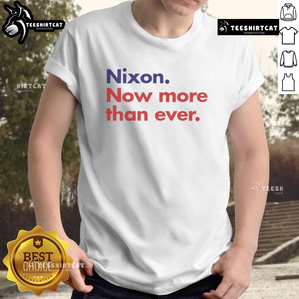 Good Nixon Now More Than Ever T-Shirt featuring bold text design, perfect for political enthusiasts and vintage style lovers.