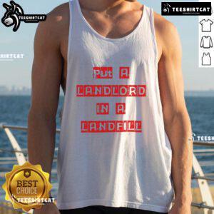 Good Put A Landlord In A Landfill tank top design featuring bold text, ideal for tenants advocating for renters' rights.