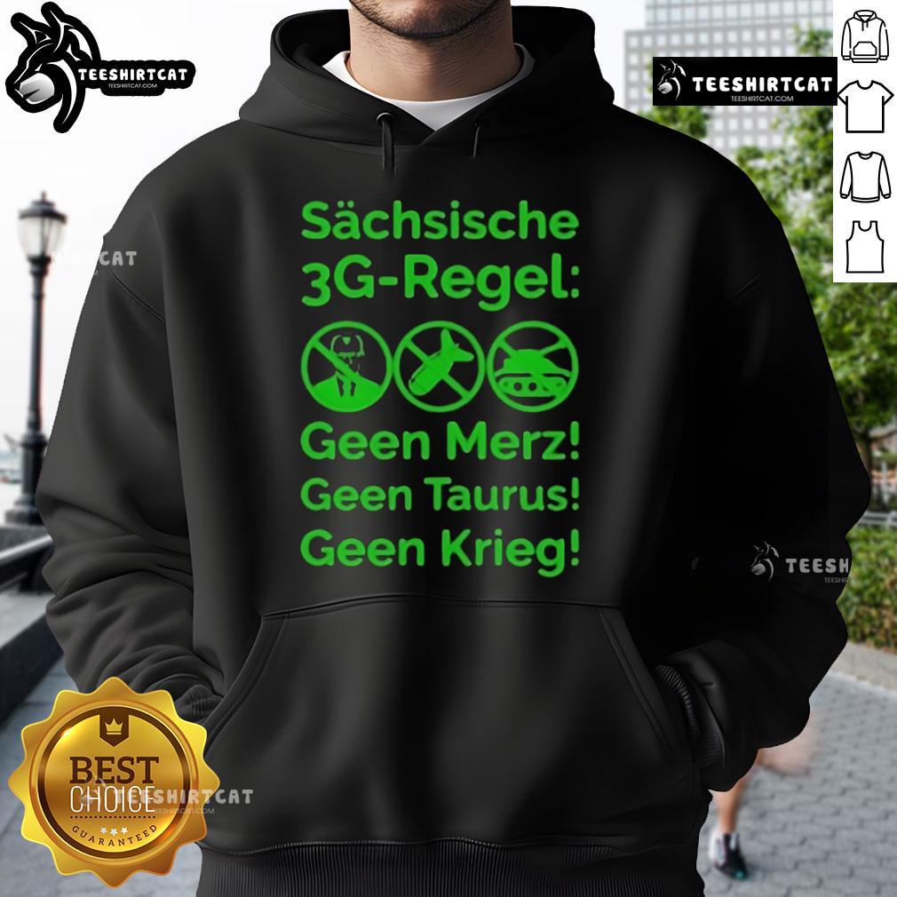Good Saxon 3G Rule hoodie featuring 'Sachsische Geen Merz Geen Taurus Geen Krieg' design for stylish comfort.