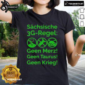 Good Saxon 3G Rule Ladies Tee featuring the slogan 'Schsische Geen Merz Geen Taurus Geen Krieg' in stylish design.