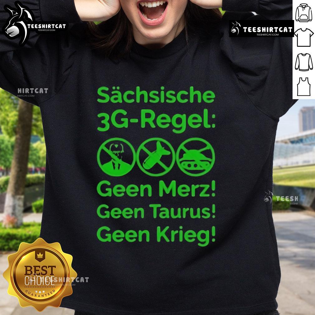 Good Saxon 3G Rule sweatshirt featuring 'Schsische Geen Merz Geen Taurus Geen Krieg' design, perfect for stylish comfort.