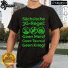 Good Saxon 3G Rule T-Shirt featuring 'Schsische Geen Merz Geen Taurus Geen Krieg' design, promoting 3G regulations.