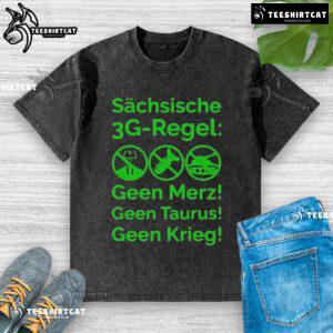 Good Saxon 3G Rule washed t-shirt featuring 'Sachsische Geen Merz Geen Taurus Geen Krieg' design for casual wear.