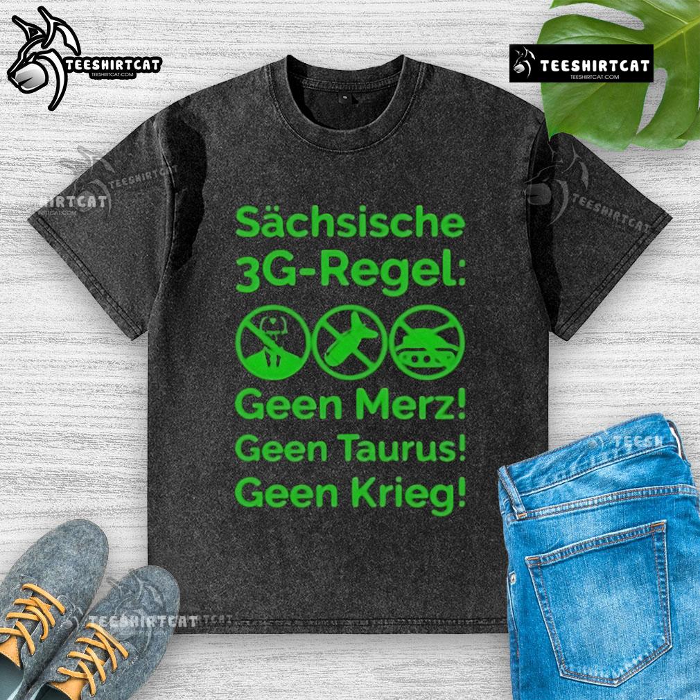 Good Saxon 3G Rule washed t-shirt featuring 'Sachsische Geen Merz Geen Taurus Geen Krieg' design for casual wear.