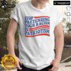 Alt Text: Good Stop Pretending Your Racism Is Patriotism T-Shirt featuring bold text design on a casual shirt.