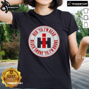 Alt Text: Happy Red Til I'm Dead Black Smoke Til I'm Broke Ladies Tee featuring a bold graphic on a stylish t-shirt.
