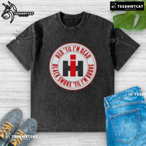 Happy Red 'Til I'm Dead Black Smoke 'Til I'm Broke washed t-shirt displayed on a hanger against a white background.