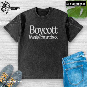 Hot Boycott Megachurches washed t-shirt featuring bold text, perfect for protesting religious commercialization.