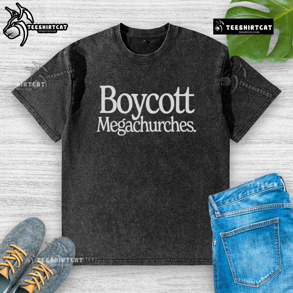 Hot Boycott Megachurches washed t-shirt featuring bold text, perfect for protesting religious commercialization.