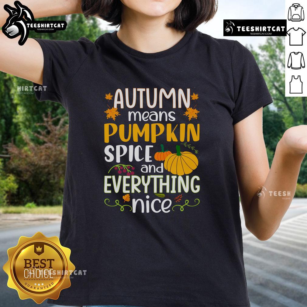Nice Autumn Means Pumpkin Spice and Everything Nice Ladies Tee showcasing a cozy fall design with vibrant colors.