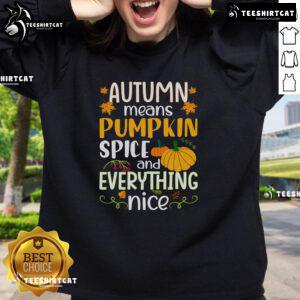 Cozy 'Nice Autumn Means Pumpkin Spice and Everything Nice' sweatshirt in warm fall colors, perfect for chilly days.