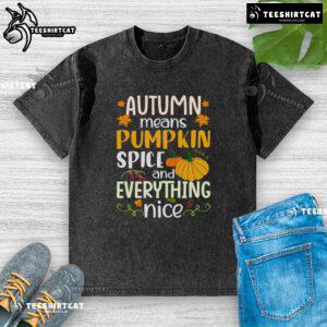 Cozy washed t-shirt featuring 'Nice Autumn Means Pumpkin Spice and Everything Nice' design, perfect for fall fashion.