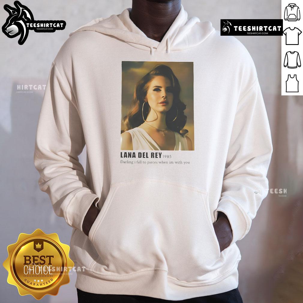 Stylish Lana Del Rey hoodie featuring 'Darling, I Fall to Pieces When Im With You' design, perfect for fans.