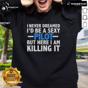 Official 90 Day Hunt for Love sweatshirt featuring 'I Never Dreamed I'd Be A Sexy Pilot' design, perfect for casual style.