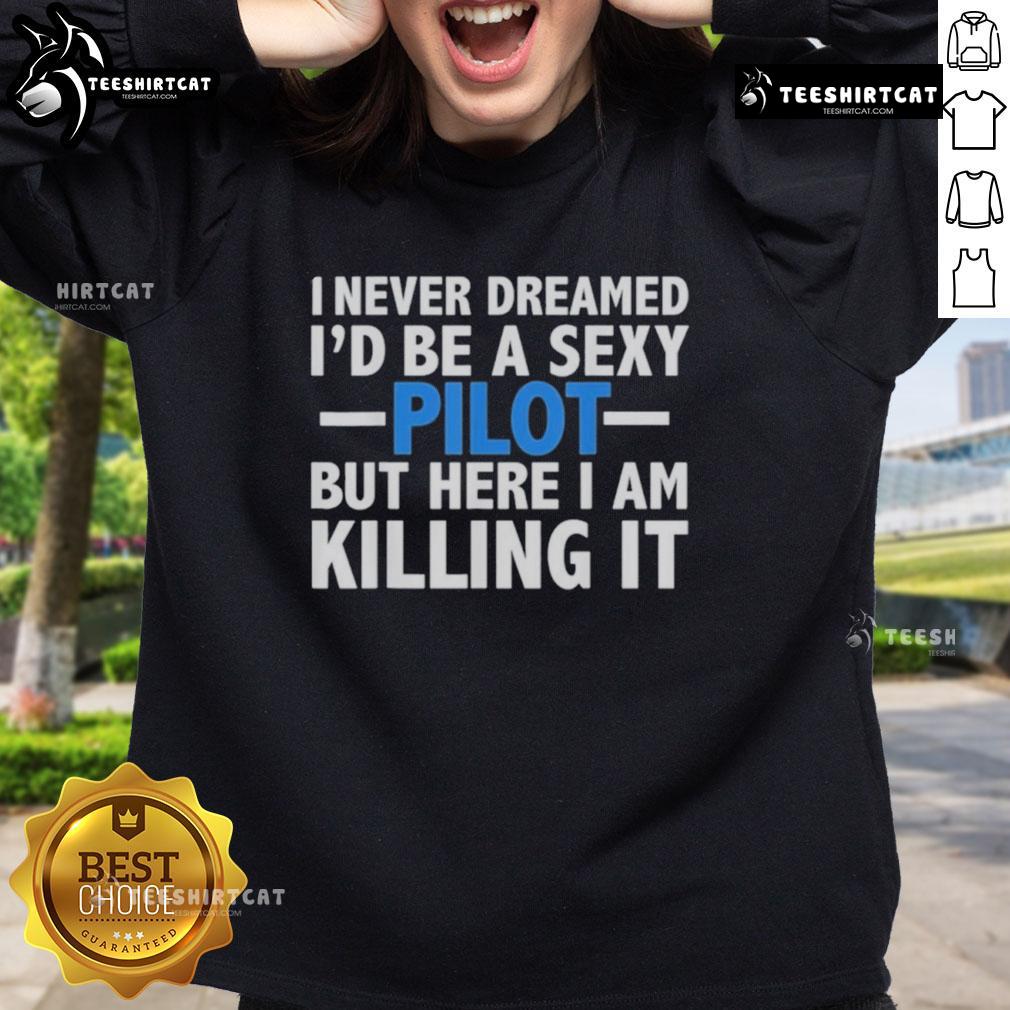 Official 90 Day Hunt for Love sweatshirt featuring 'I Never Dreamed I'd Be A Sexy Pilot' design, perfect for casual style.