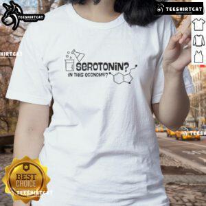 Official Daily Dark Humor Serotonin In This Economy Ladies Tee featuring a humorous graphic design and stylish fit.