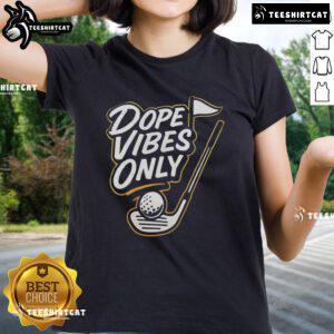 Official Dope Vibes Only Golf Ladies Tee featuring a stylish design perfect for women golfers and casual wear.