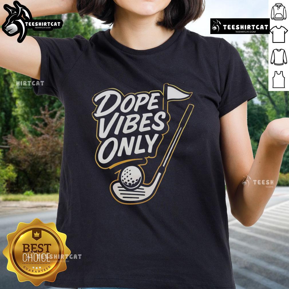 Official Dope Vibes Only Golf Ladies Tee featuring a stylish design perfect for women golfers and casual wear.