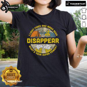 Official I Light Fires and Make Beer Disappear Camping Tee for Beer Lovers - Women's Casual Graphic Shirt