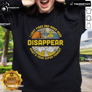 Cozy sweatshirt for camping enthusiasts features 'I Light Fires And Make Beer Disappear' design, perfect for beer lovers.