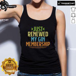 Official Just Renewed My Gin Membership Tank Top featuring stylish design and vibrant colors for gin enthusiasts.